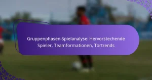 featured-image-gruppenphasen-spielanalyse-hervorstechende-spieler-teamformationen-tortrends