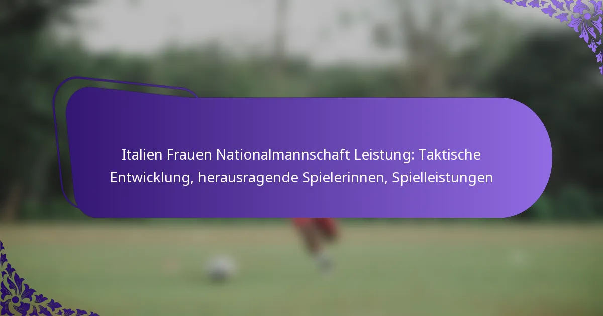 featured-image-italien-frauen-nationalmannschaft-leistung-taktische-entwicklung-herausragende-spielerinnen-spielleistungen