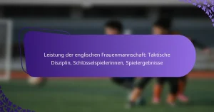 featured-image-leistung-der-englischen-frauenmannschaft-taktische-disziplin-schlusselspielerinnen-spielergebnisse