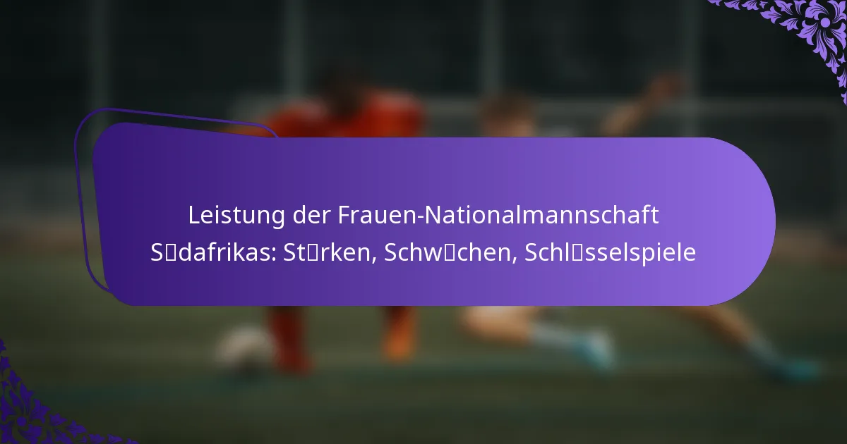 featured-image-leistung-der-frauen-nationalmannschaft-scedafrikas-stcaerken-schwcaechen-schlcesselspiele