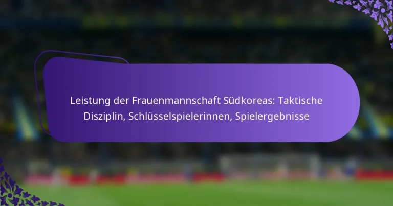 featured-image-leistung-der-frauenmannschaft-sudkoreas-taktische-disziplin-schlusselspielerinnen-spielergebnisse