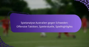 featured-image-spielanalyse-australien-gegen-schweden-offensive-taktiken-spielerduelle-spielhighlights