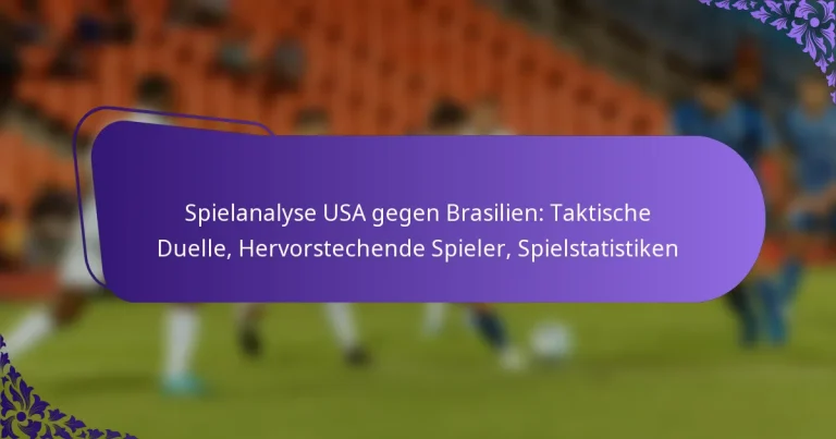 featured-image-spielanalyse-usa-gegen-brasilien-taktische-duelle-hervorstechende-spieler-spielstatistiken