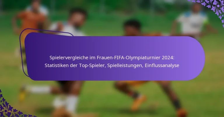 featured-image-spielervergleiche-im-frauen-fifa-olympiaturnier-224-statistiken-der-top-spieler-spielleistungen-einflussanalyse