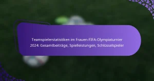 featured-image-teamspielerstatistiken-im-frauen-fifa-olympiaturnier-224-gesamtbeitrage-spielleistungen-schlusselspieler